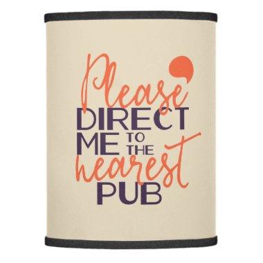 Funny Please Direct Me to the Nearest Pub Lamp Shade