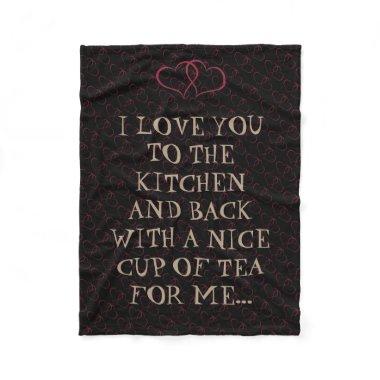 Funny Tea Love You To The Kitchen Woman Woman Fleece Blanket