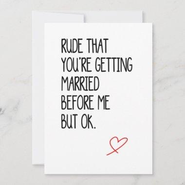 Funny Wedding Invitations/Engagement Invitations for Best friend