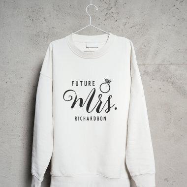 Future Mrs. Bride, Fiancé Engagement Gift Custom Sweatshirt