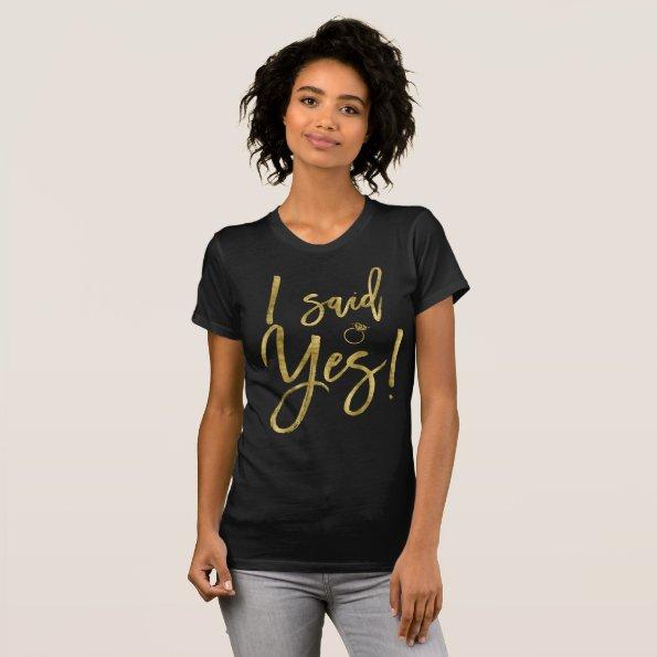 Gold Foil Effect I Said Yes Bride Shirts