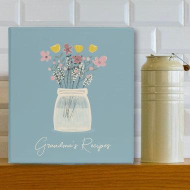 Grandma's Recipes | Mason Jar Flowers Recipe 3 Ring Binder