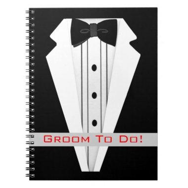 Groom To Do Tuxedo Notebook