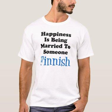 Happiness Married To Someone Finnish T-Shirt