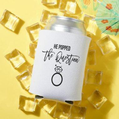 "He Popped the Question" - Bridal Shower Can Cooler