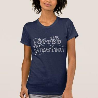 He posed the question engagement gift t-shirt