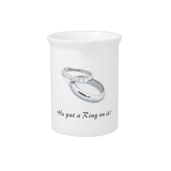 He Put a Ring on It! Beverage Pitcher