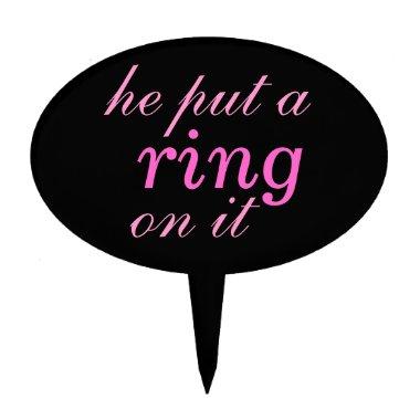 "he put a ring on it" Cake Pick in pink & black