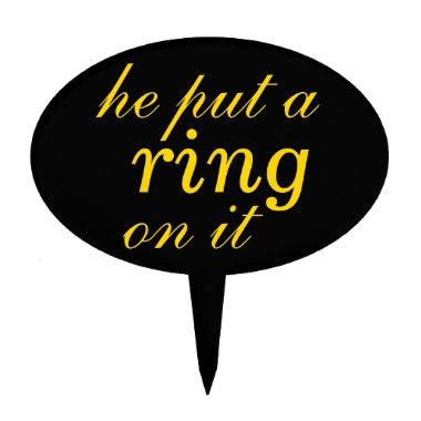 "he put a ring on it" Cake Pick in yellow, gold