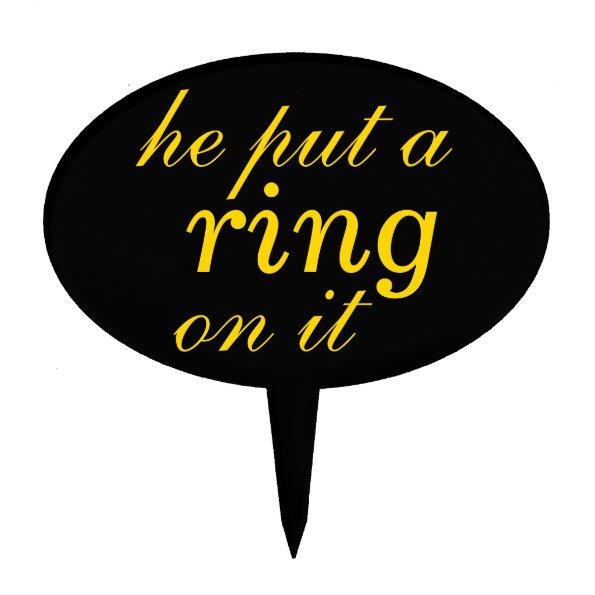 "he put a ring on it" Cake Pick in yellow, gold