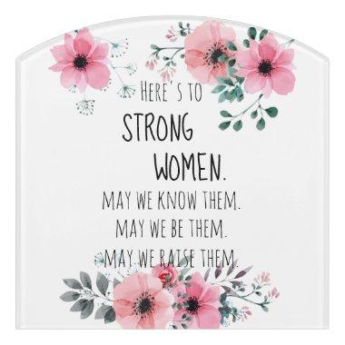 Here's to Strong Women Quote Watercolor Floral Door Sign