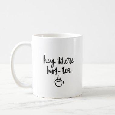 "Hey There Hot-Tea" - Classic White Mug