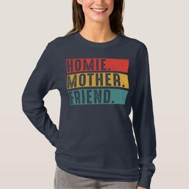 Homie Mother Friend Mothers Day Best Mom Ever T-Shirt