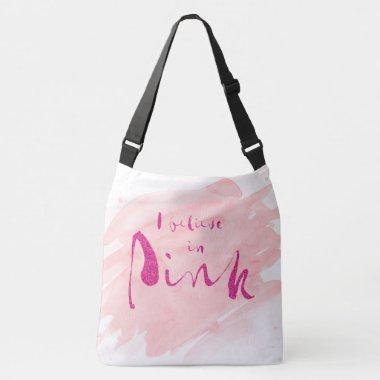 I Believe In Pink on Watercolor Splash Crossbody Bag