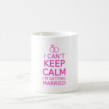 I can't keep calm, I'm getting married Coffee Mug