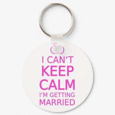 I can't keep calm, I'm getting married Keychain