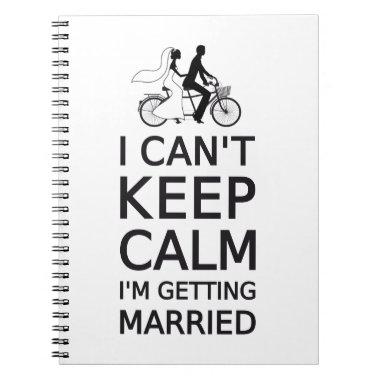 I can't keep calm, I'm getting married Notebook