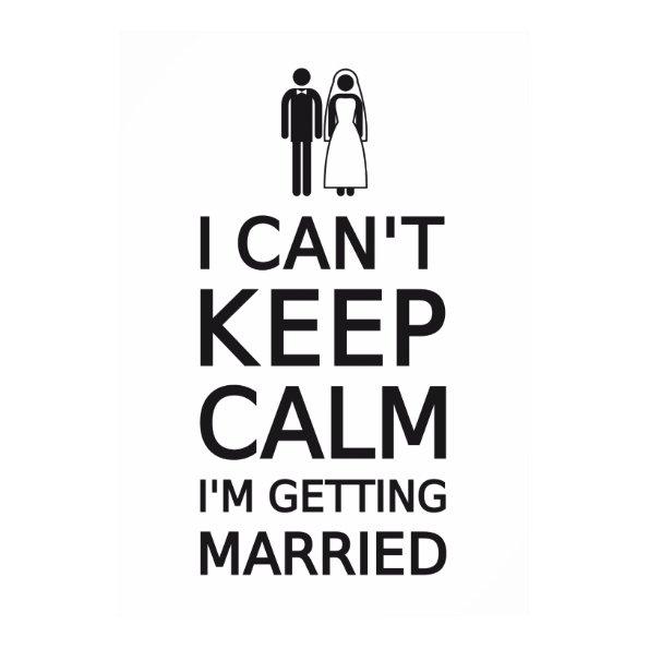 I can't keep calm, I'm getting married Poster