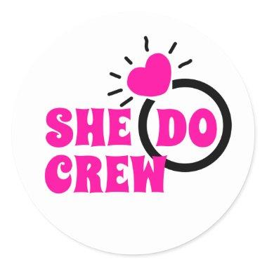 I Do Crew | She Do Crew Bachelorette Goodie Classic Round Sticker