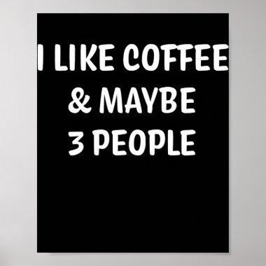 I Like Coffee Maybe 3 People Poster