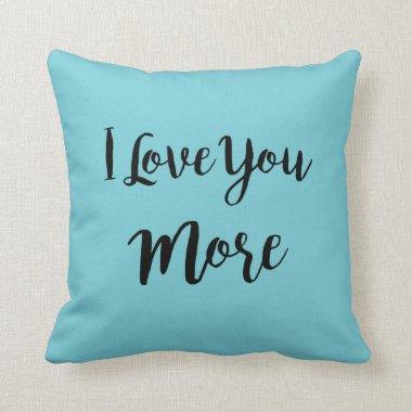 I Love You More Pillow