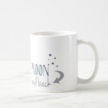 I Love You to the Moon and Back Coffee Mug