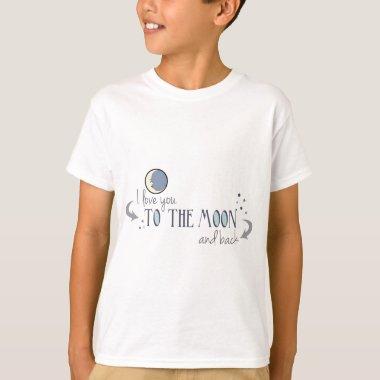 I Love You to the Moon and Back T-Shirt