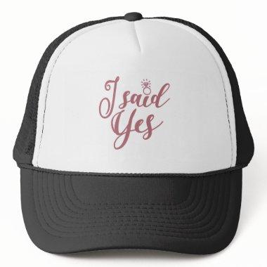 I Said Yes - Bachelorette Party Bridal Wedding Trucker Hat