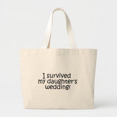 I Survived My Daughter's Wedding Large Tote Bag