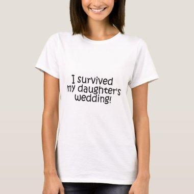 I Survived My Daughter's Wedding T-Shirt