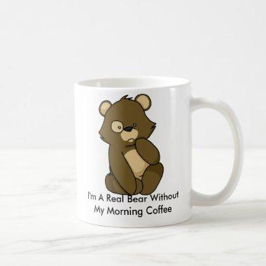 I'm A Real Bear Without My Morning Coffee Coffee Mug