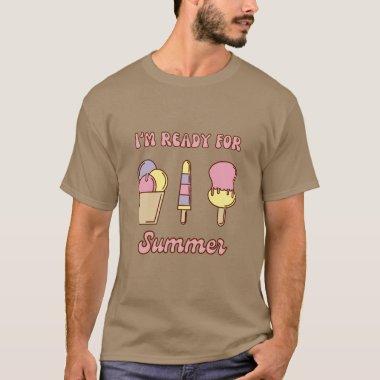 I'm ready for summer funny ice cream T-Shirt