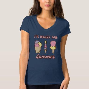 I'm ready for summer funny ice cream T-Shirt