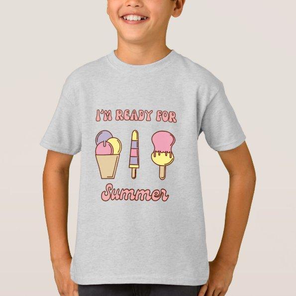 I'm ready for summer funny ice cream T-Shirt