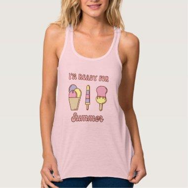 I'm ready for summer funny ice cream tank top