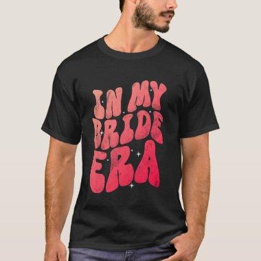 In My Bride Era Bridal Wedding Shower Engaged Part T-Shirt
