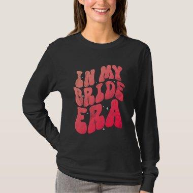 In My Bride Era Bridal Wedding Shower Engaged Part T-Shirt