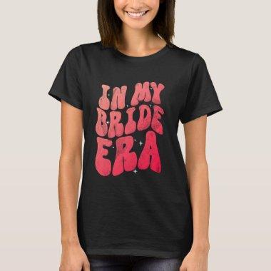 In My Bride Era Bridal Wedding Shower Engaged Part T-Shirt