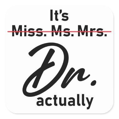 It's Miss Ms. Mrs. Dr. Actually Funny humor meme Square Sticker