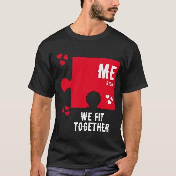 Jigsaw Heart WE FIT TOGETHER Couples Valentine T-Shirt