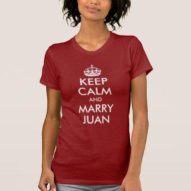 Keep Calm and Marry Juan Shirt