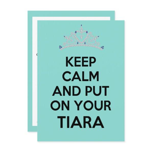 Keep Calm And Put On Your Tiara Celebration Party