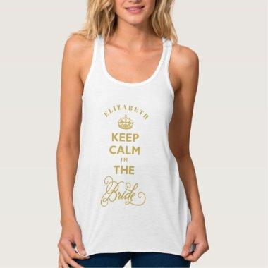 Keep Calm I'm The Bride Gold Text Funny Wedding Tank Top