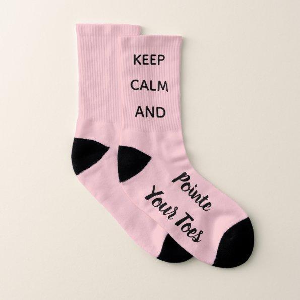 Keep Calm & Pointe Your Toes Ballet Dancer Socks
