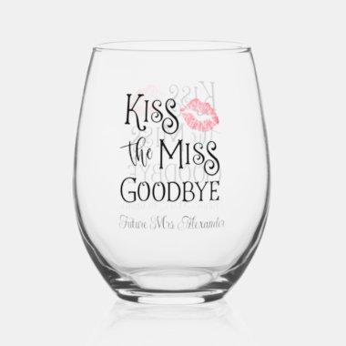 Kiss The Miss Goodbye Bride To Be Stemless Wine Glass