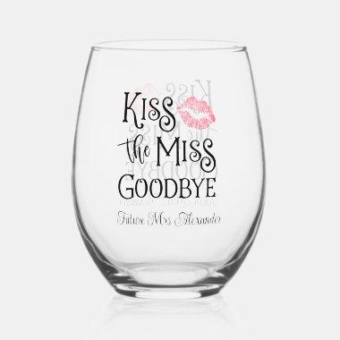 Kiss The Miss Goodbye Bride To Be Stemless Wine Glass