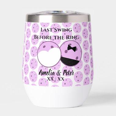 Last Swing Before the Ring Pre-Wedding Pickleball Thermal Wine Tumbler