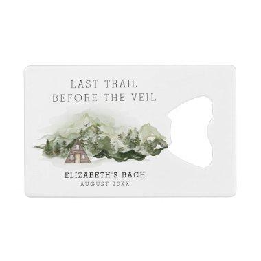 Last Trail Before The Veil Bachelorette Weekend Credit  Bottle Opener