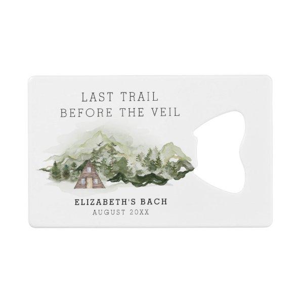 Last Trail Before The Veil Bachelorette Weekend Credit  Bottle Opener