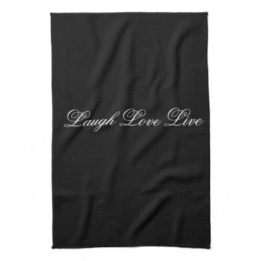 Laugh Live Love Designer Black Tea-Towel Kitchen Towel